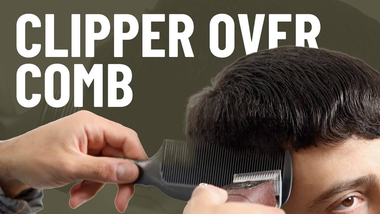 Clipper - over - comb là kỹ thuật sử dụng tông đơ